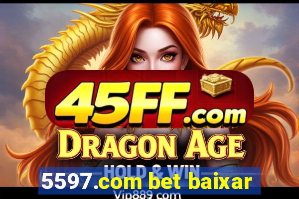 5597.com bet baixar